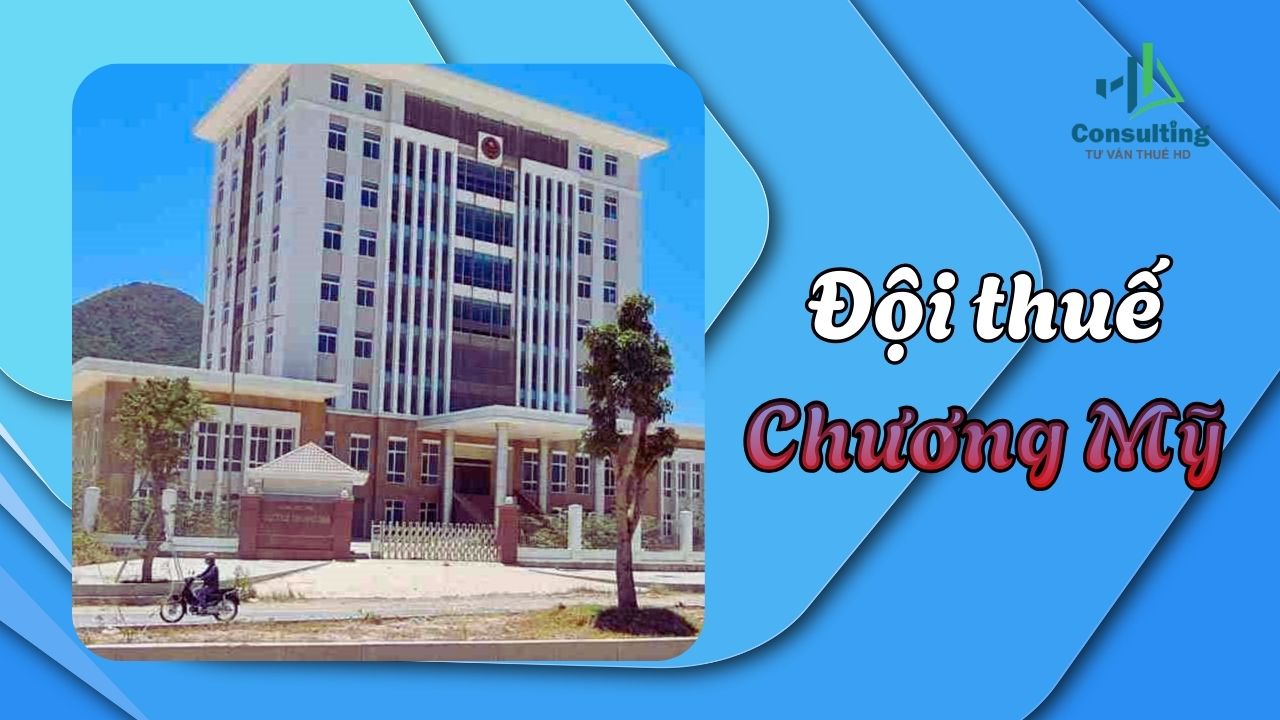 Đội thuế Chương Mỹ: Địa chỉ, giờ tiếp nhận hồ sơ và hướng dẫn làm thủ tục thuế