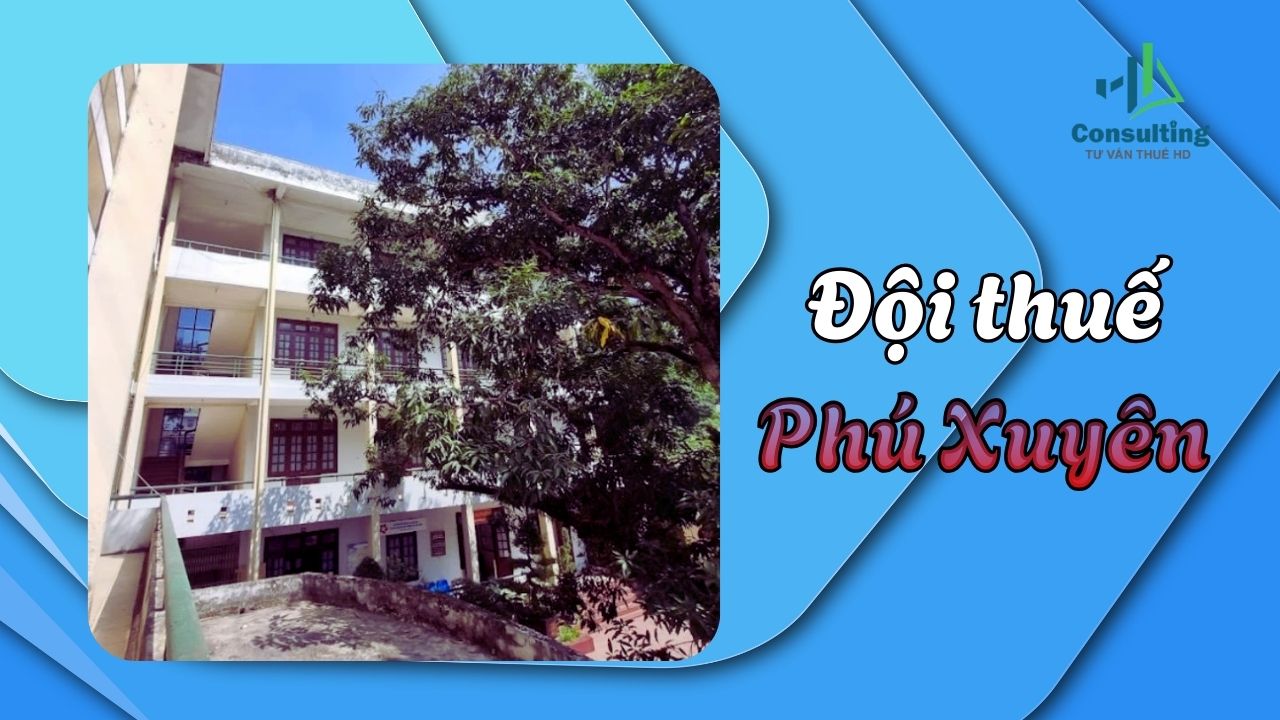 Đội Thuế Phú Xuyên: Địa chỉ làm việc, thông tin liên hệ và hướng dẫn thủ tục thuế Đội Thuế Phú Xuyên: Địa chỉ làm việc, thông tin liên hệ và hướng dẫn thủ tục thuế