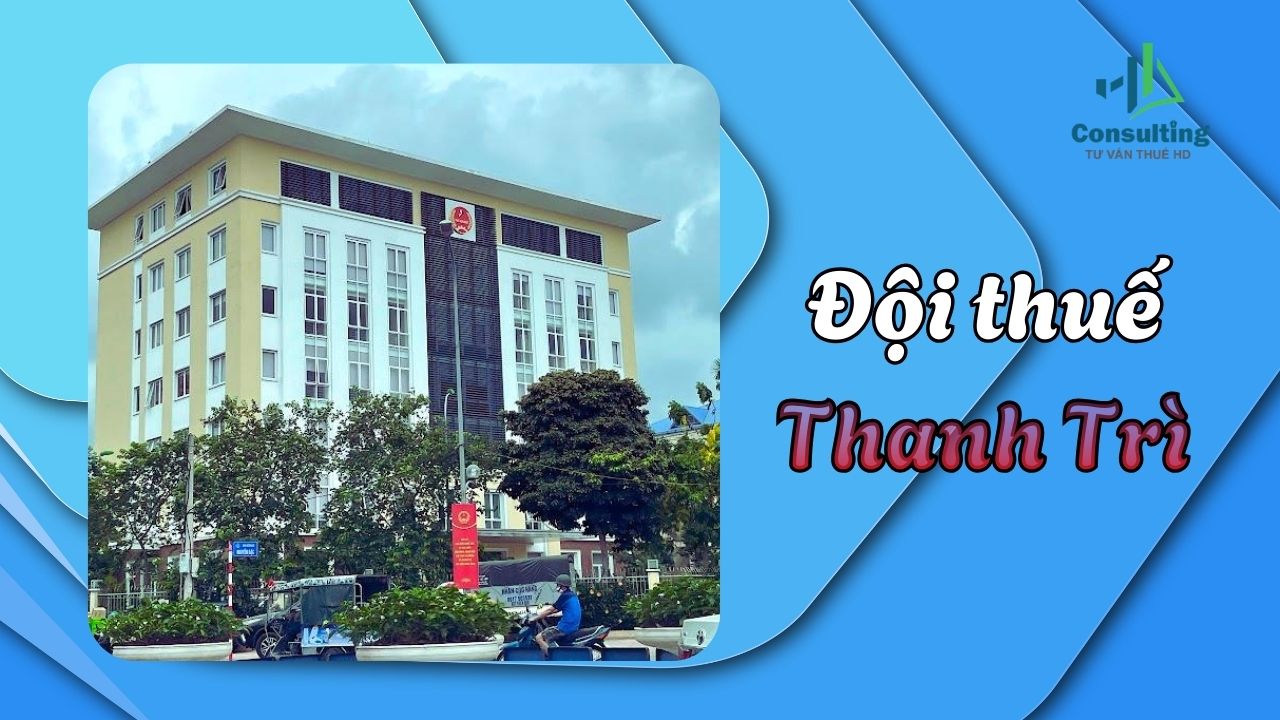 Đội Thuế Thanh Trì: Địa chỉ làm việc, giờ hành chính và dịch vụ hỗ trợ người nộp thuế